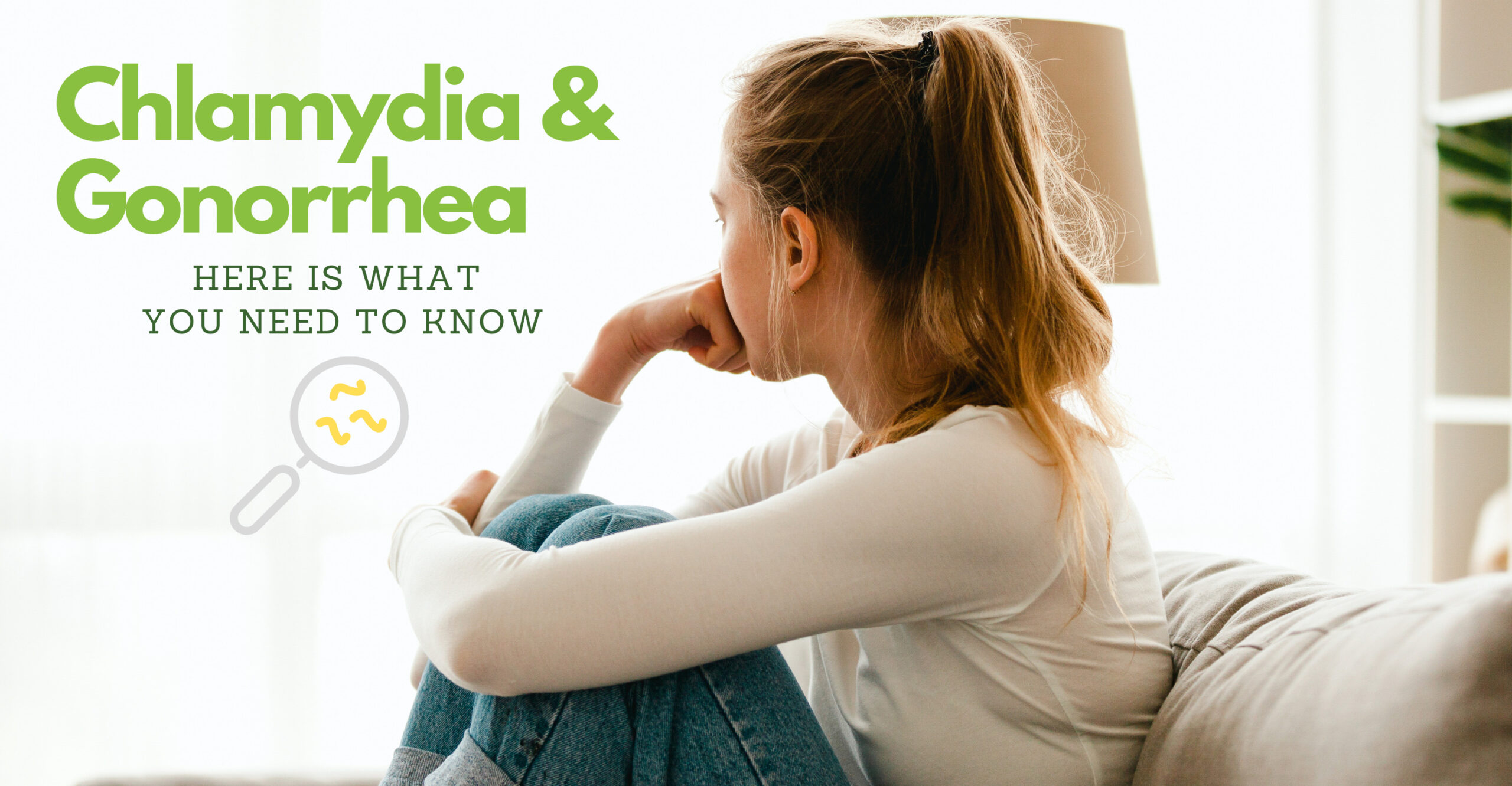 What you need to know about chlamydia and gonorrhea